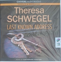 Last Known Address written by Theresa Schwegel performed by Katherine Fenton on Audio CD (Unabridged)